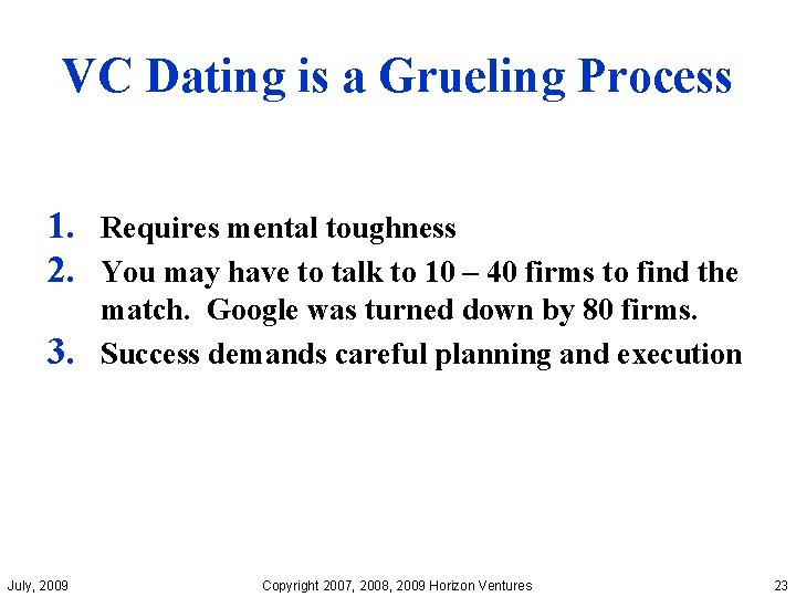 VC Dating is a Grueling Process 1. Requires mental toughness 2. You may have