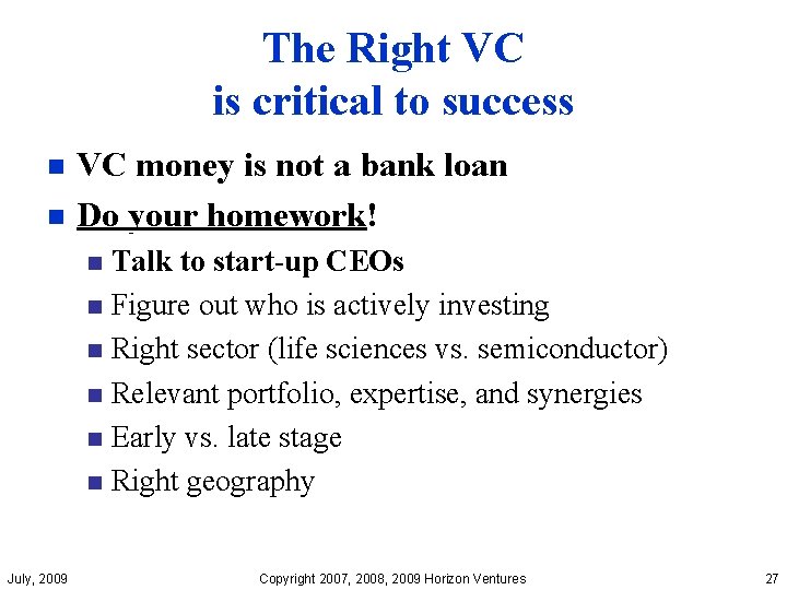 The Right VC is critical to success VC money is not a bank loan