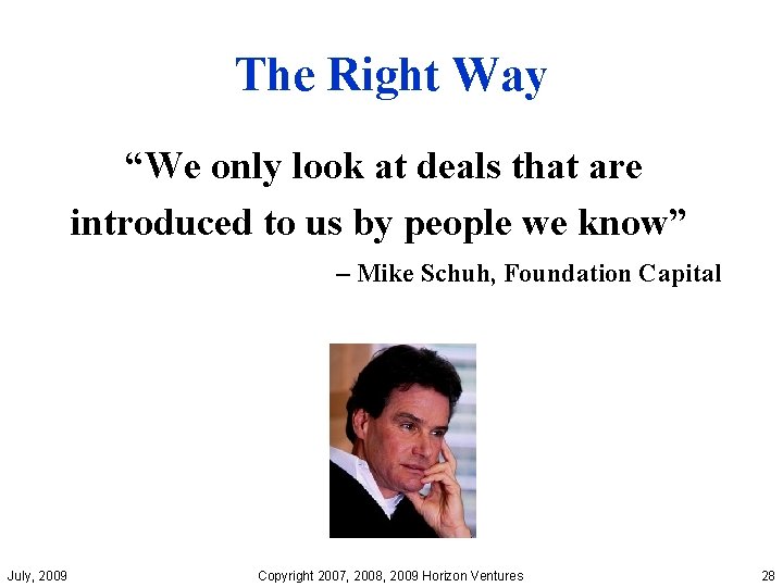 The Right Way “We only look at deals that are introduced to us by