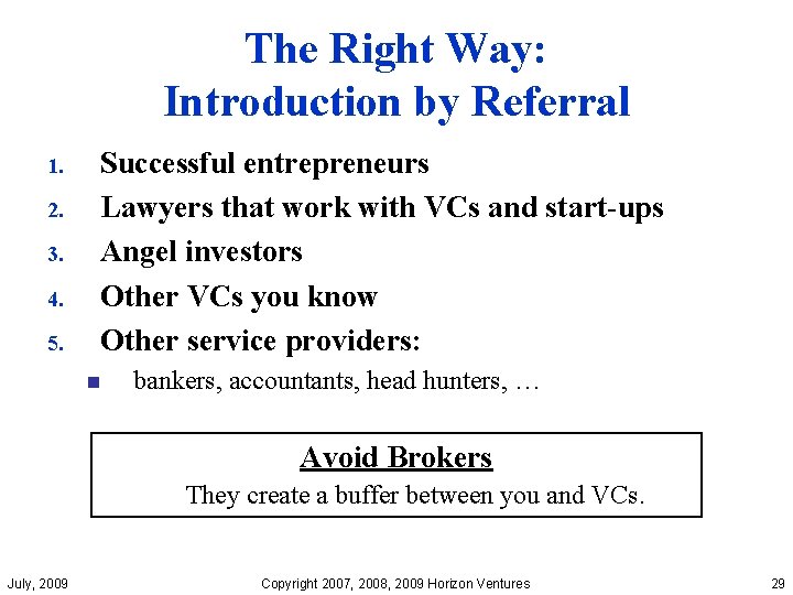 The Right Way: Introduction by Referral 1. 2. 3. 4. 5. Successful entrepreneurs Lawyers