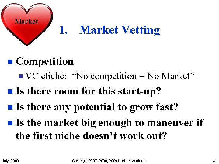 Market 1. Market Vetting n Competition n VC cliché: “No competition = No Market”