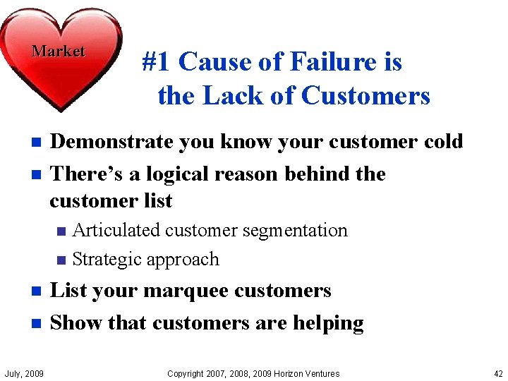 Market #1 Cause of Failure is the Lack of Customers Demonstrate you know your