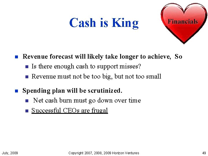 Cash is King Financials n Revenue forecast will likely take longer to achieve, So