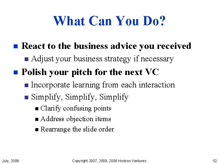 What Can You Do? n React to the business advice you received n n