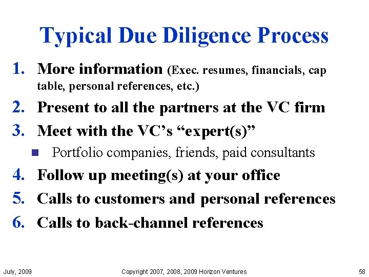 Typical Due Diligence Process 1. More information (Exec. resumes, financials, cap table, personal references,