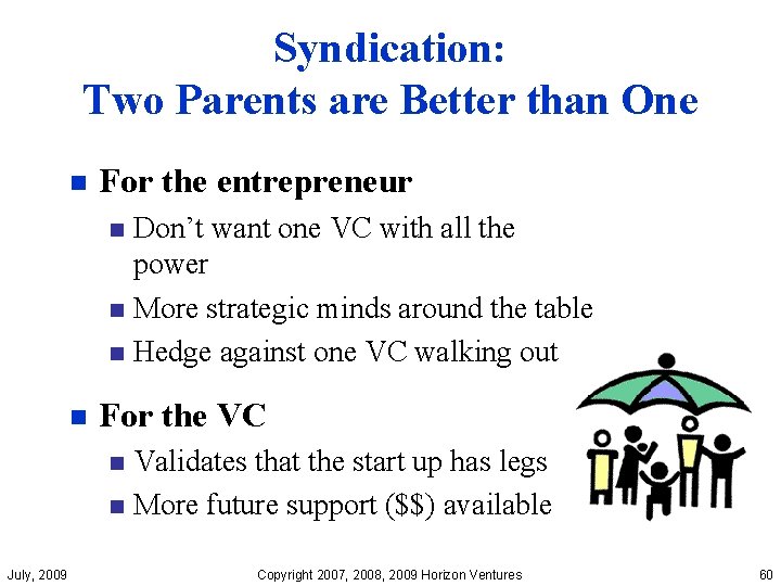 Syndication: Two Parents are Better than One n For the entrepreneur Don’t want one