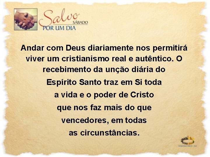 Andar com Deus diariamente nos permitirá viver um cristianismo real e autêntico. O recebimento