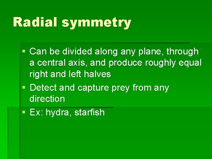 Radial symmetry § Can be divided along any plane, through a central axis, and