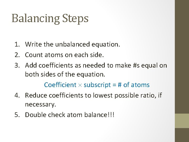 Balancing Steps 1. Write the unbalanced equation. 2. Count atoms on each side. 3.