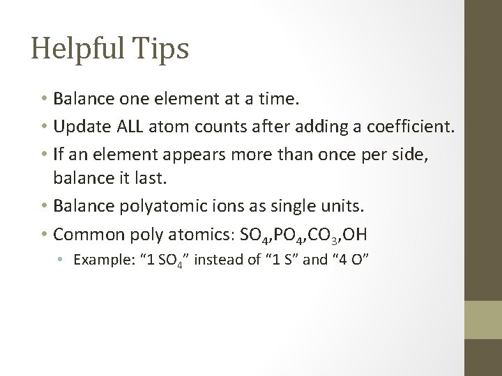 Helpful Tips • Balance one element at a time. • Update ALL atom counts