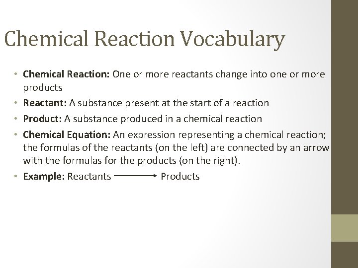 Chemical Reaction Vocabulary • Chemical Reaction: One or more reactants change into one or