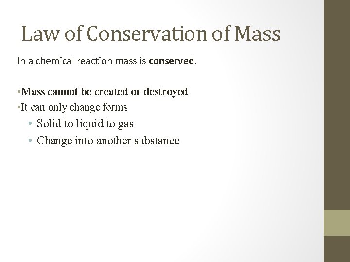 Law of Conservation of Mass In a chemical reaction mass is conserved. • Mass