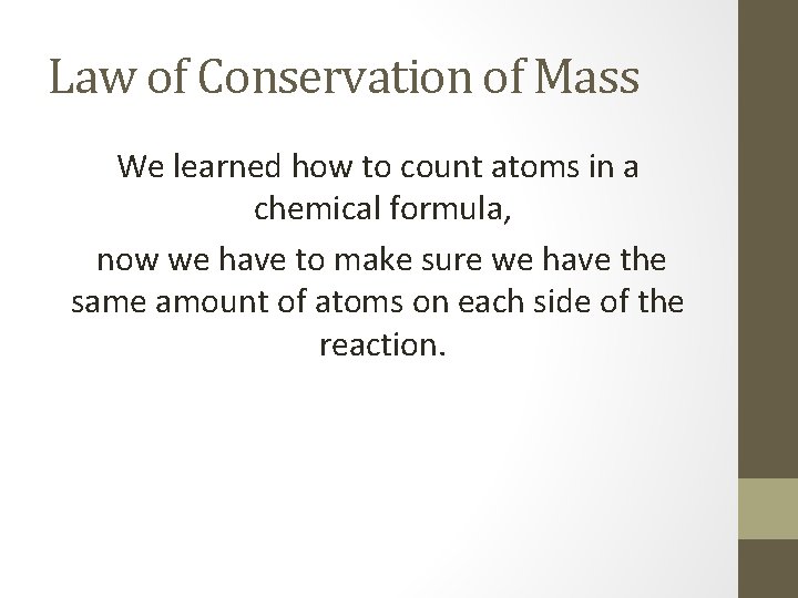Law of Conservation of Mass We learned how to count atoms in a chemical