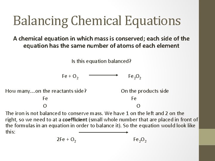 Balancing Chemical Equations A chemical equation in which mass is conserved; each side of