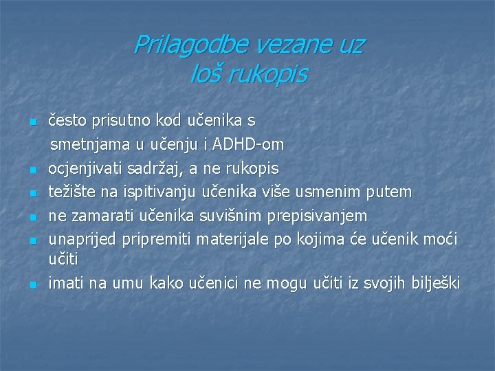 Prilagodbe vezane uz loš rukopis n n n često prisutno kod učenika s smetnjama