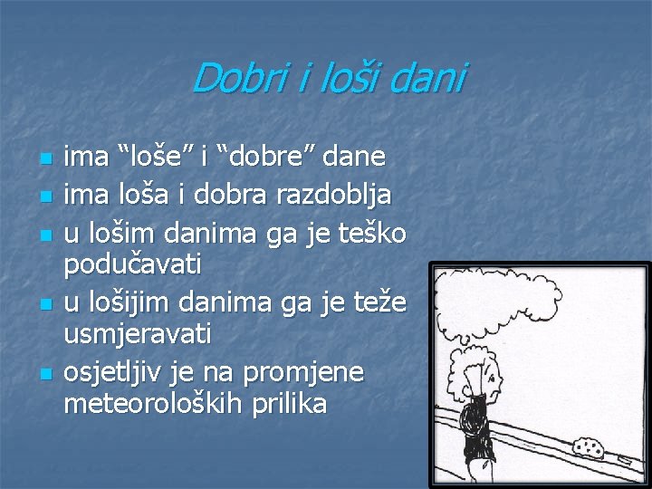 Dobri i loši dani n n n ima “loše” i “dobre” dane ima loša