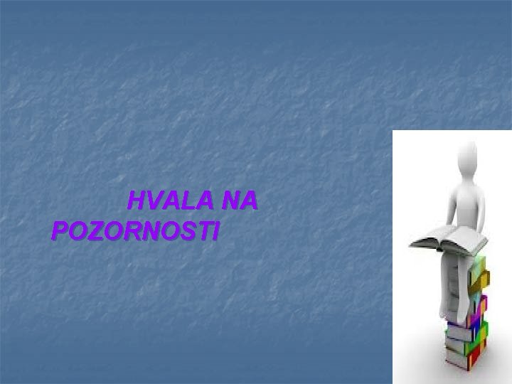 HVALA NA POZORNOSTI 