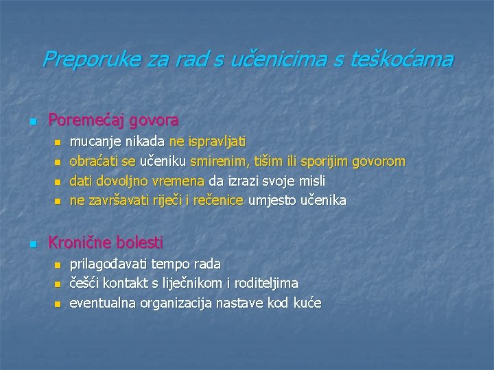 Preporuke za rad s učenicima s teškoćama n Poremećaj govora n n n mucanje