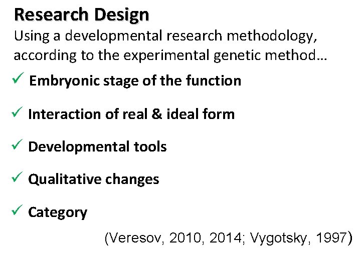 Research Design Using a developmental research methodology, according to the experimental genetic method… ü