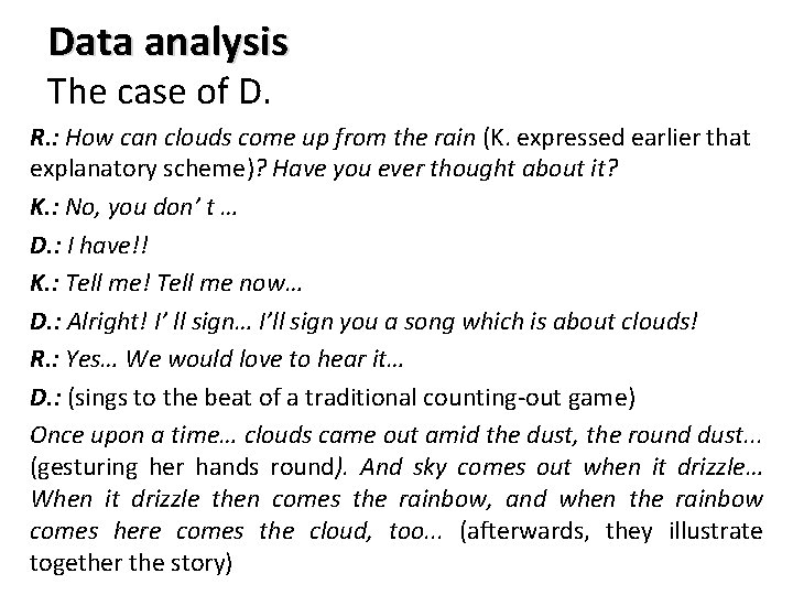 Data analysis The case of D. R. : How can clouds come up from