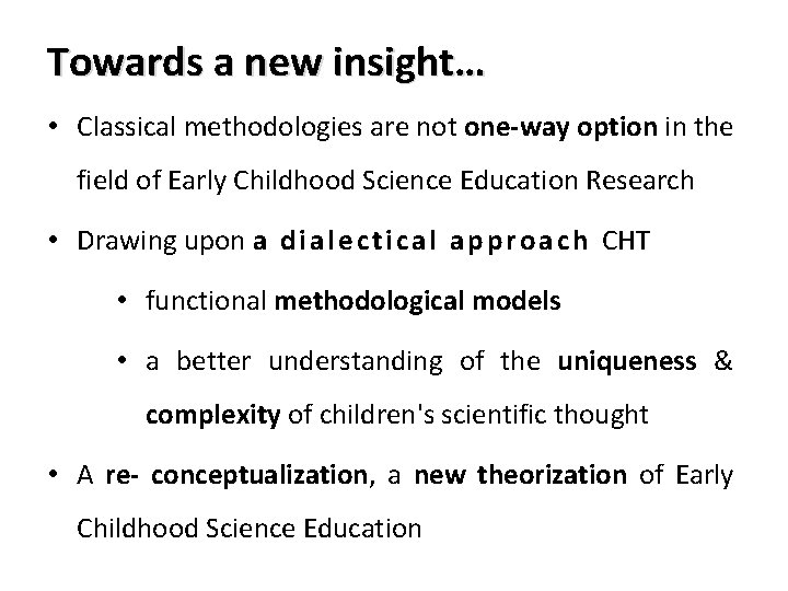Towards a new insight… • Classical methodologies are not one-way option in the field