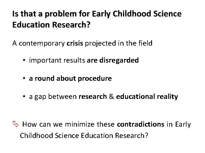 Is that a problem for Early Childhood Science Education Research? A contemporary crisis projected