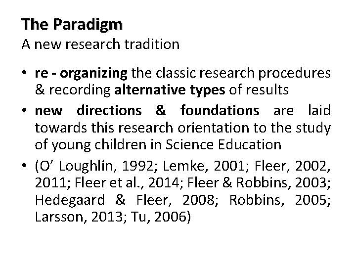 The Paradigm A new research tradition • re - organizing the classic research procedures