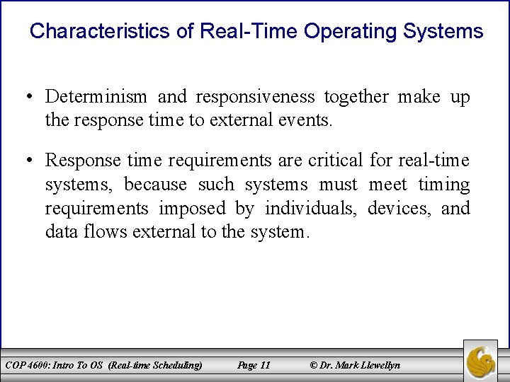 Characteristics of Real-Time Operating Systems • Determinism and responsiveness together make up the response