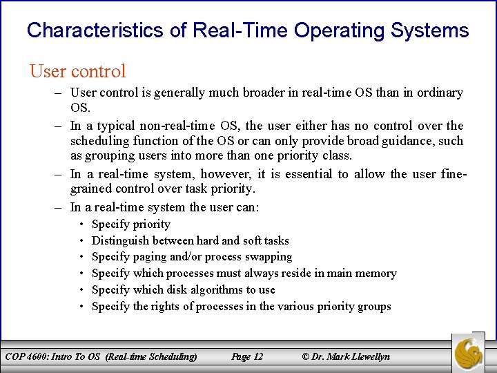 Characteristics of Real-Time Operating Systems User control – User control is generally much broader