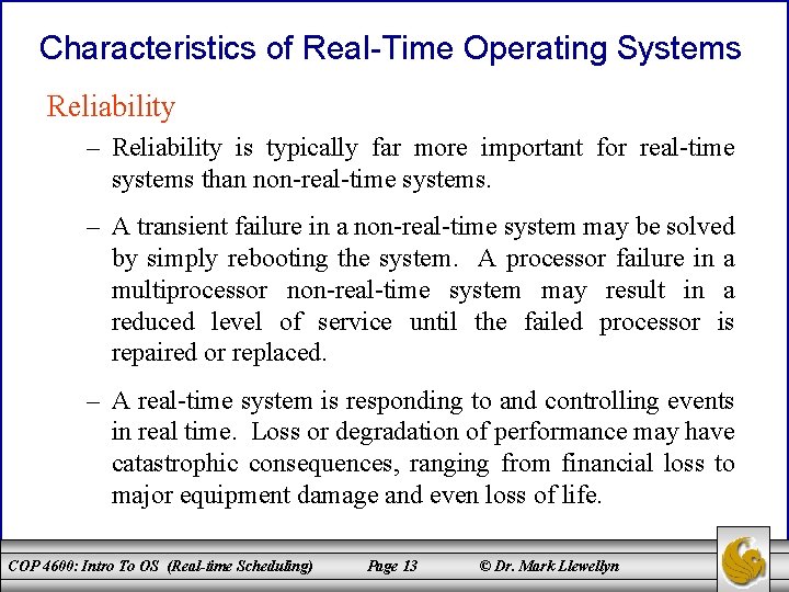 Characteristics of Real-Time Operating Systems Reliability – Reliability is typically far more important for