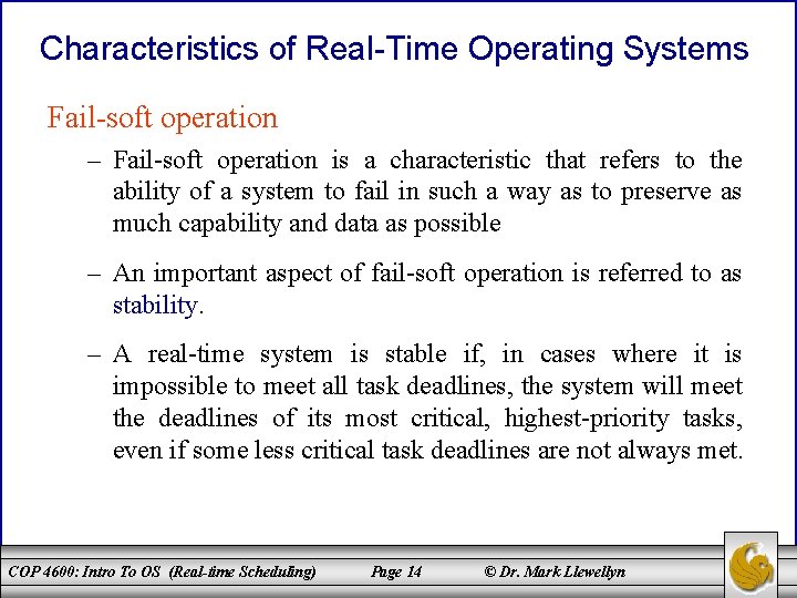 Characteristics of Real-Time Operating Systems Fail-soft operation – Fail-soft operation is a characteristic that