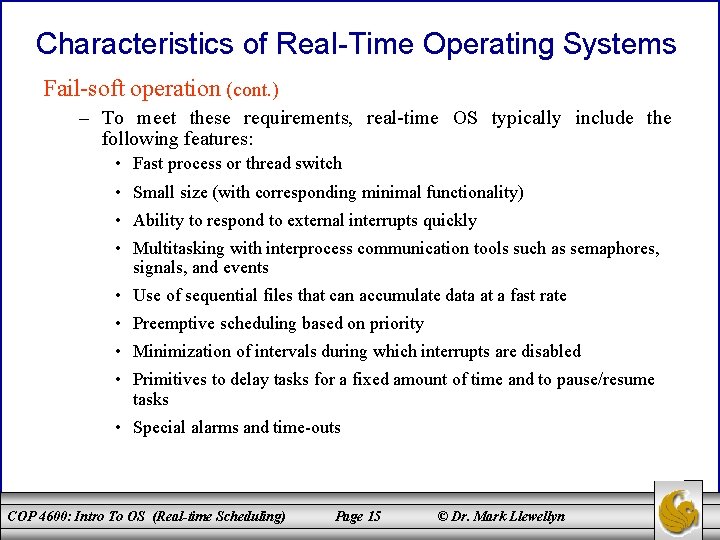 Characteristics of Real-Time Operating Systems Fail-soft operation (cont. ) – To meet these requirements,