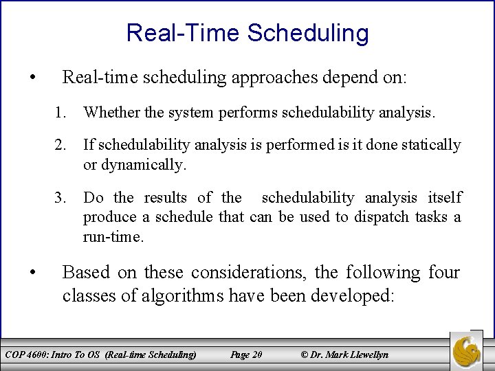 Real-Time Scheduling • Real-time scheduling approaches depend on: 1. Whether the system performs schedulability