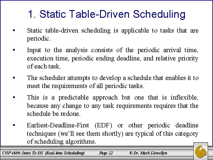 1. Static Table-Driven Scheduling • Static table-driven scheduling is applicable to tasks that are