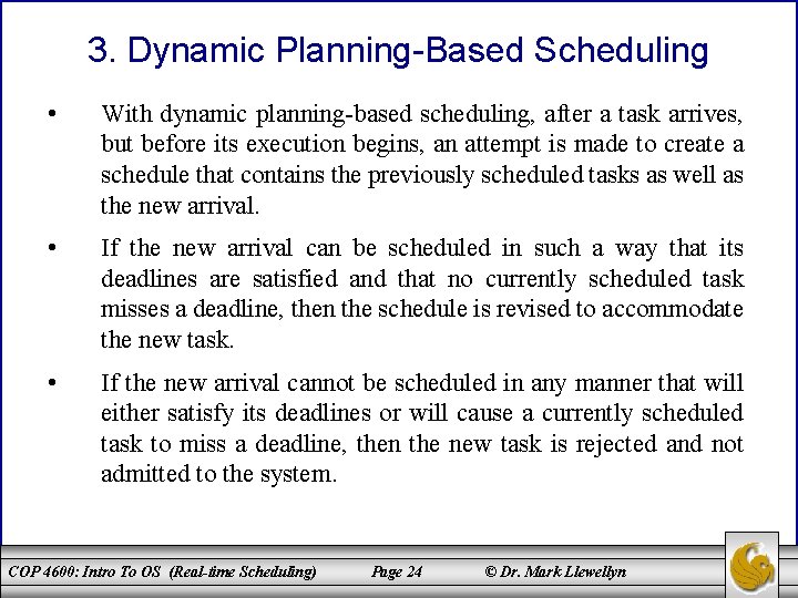 3. Dynamic Planning-Based Scheduling • With dynamic planning-based scheduling, after a task arrives, but