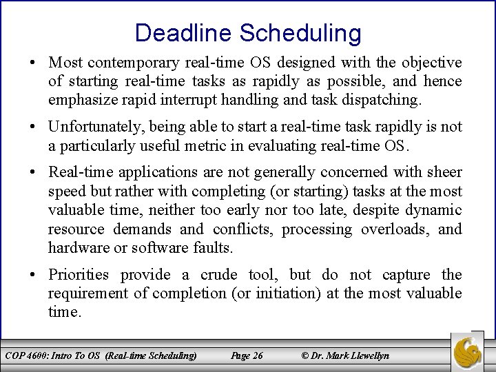 Deadline Scheduling • Most contemporary real-time OS designed with the objective of starting real-time