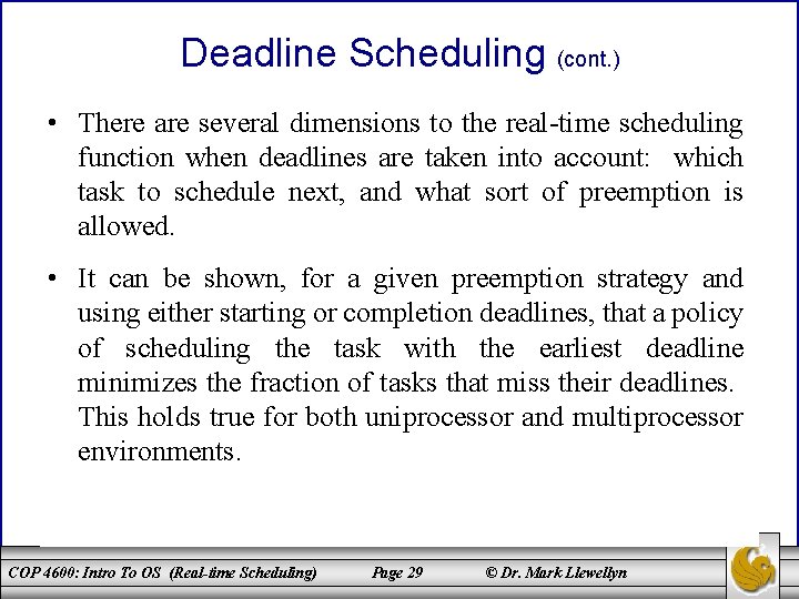 Deadline Scheduling (cont. ) • There are several dimensions to the real-time scheduling function