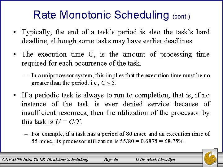 Rate Monotonic Scheduling (cont. ) • Typically, the end of a task’s period is