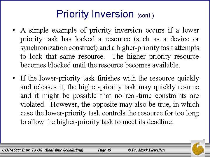 Priority Inversion (cont. ) • A simple example of priority inversion occurs if a