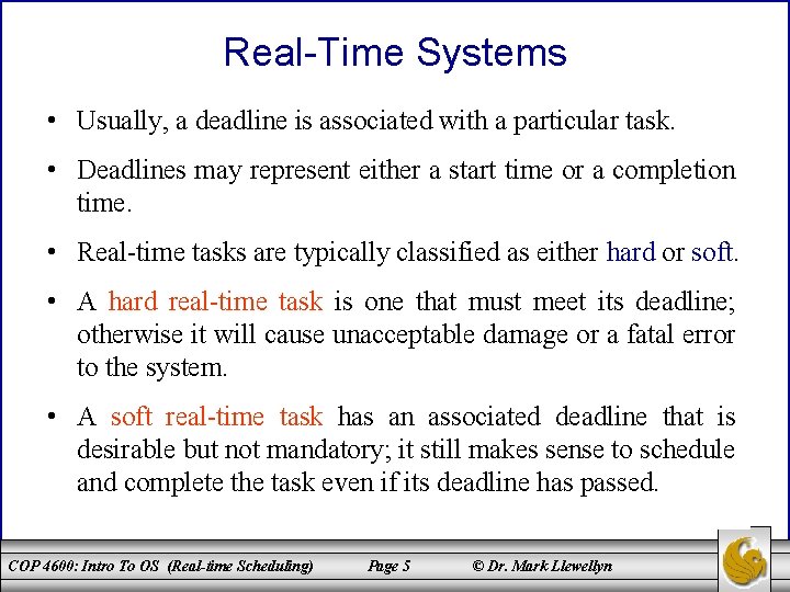 Real-Time Systems • Usually, a deadline is associated with a particular task. • Deadlines