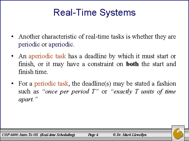 Real-Time Systems • Another characteristic of real-time tasks is whether they are periodic or