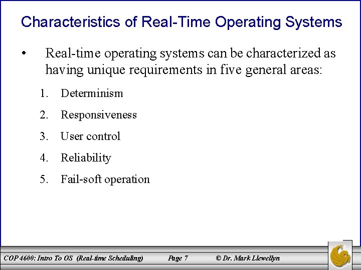 Characteristics of Real-Time Operating Systems • Real-time operating systems can be characterized as having