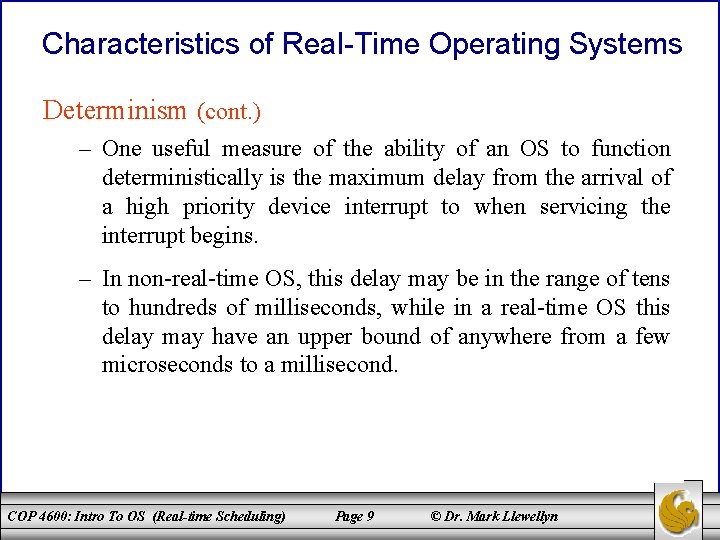 Characteristics of Real-Time Operating Systems Determinism (cont. ) – One useful measure of the