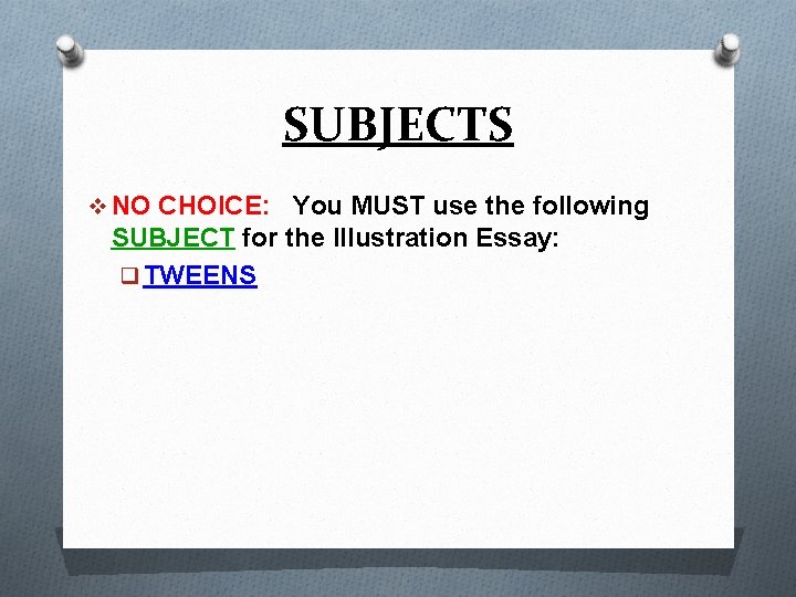 SUBJECTS v NO CHOICE: You MUST use the following SUBJECT for the Illustration Essay: