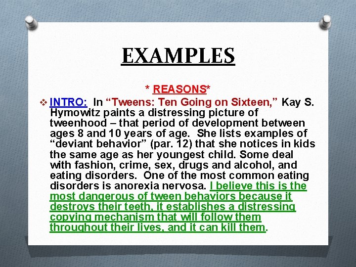 EXAMPLES * REASONS* v INTRO: In “Tweens: Ten Going on Sixteen, ” Kay S.