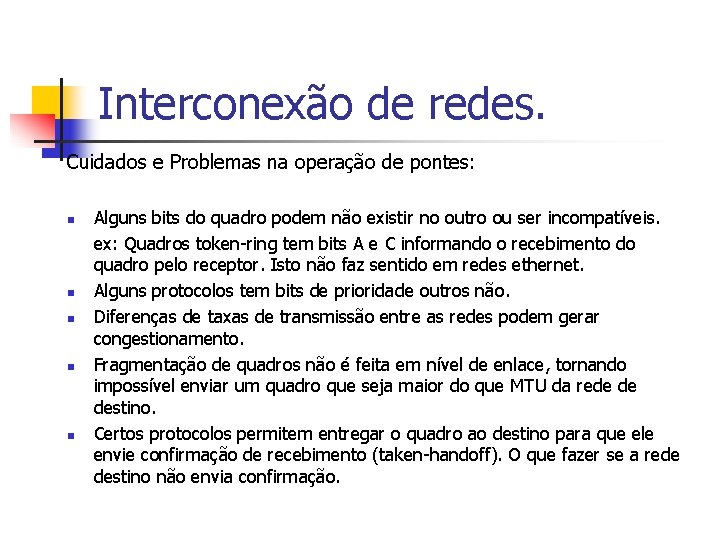 Interconexão de redes. Cuidados e Problemas na operação de pontes: n n n Alguns