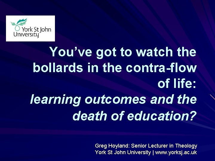 You’ve got to watch the bollards in the contra-flow of life: learning outcomes and