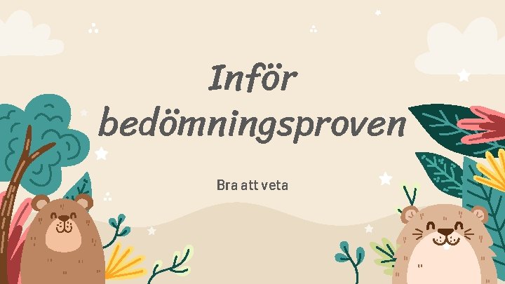 Inför bedömningsproven Bra att veta 