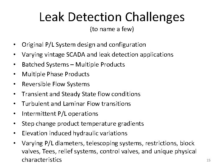 Leak Detection Challenges (to name a few) • • • Original P/L System design