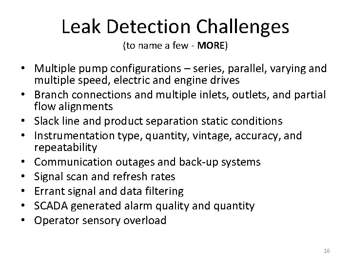 Leak Detection Challenges (to name a few - MORE) • Multiple pump configurations –